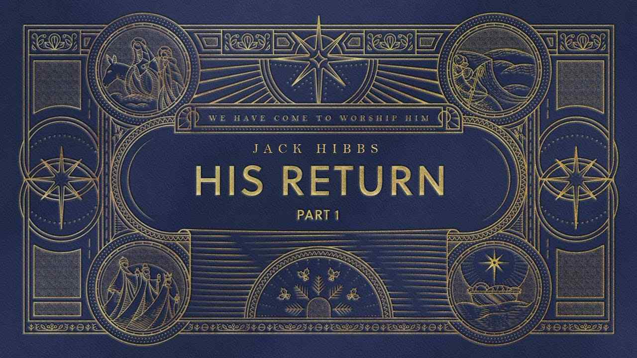 Jack Hibbs - His Return - Part 1