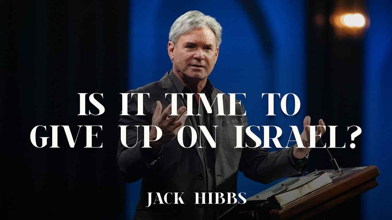 Jack Hibbs - Is It Time to Give Up On Israel? - Part 1