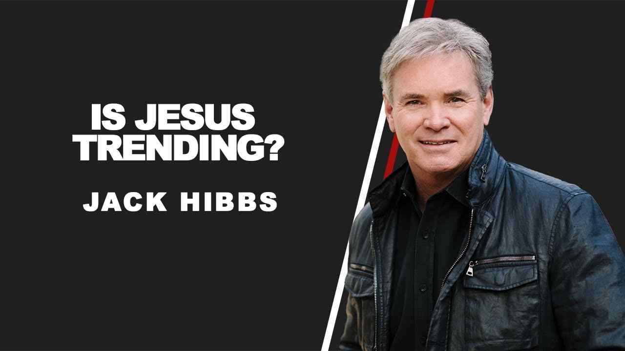 Jack Hibbs - Is Jesus Trending?