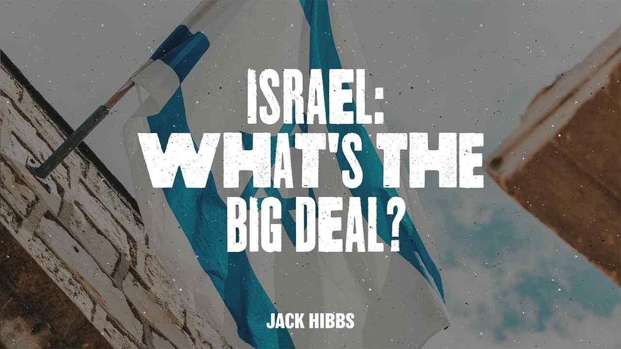 Jack Hibbs - Israel, What's the Big Deal?