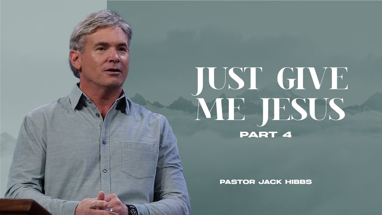 Jack Hibbs - Just Give Me Jesus - Part 4