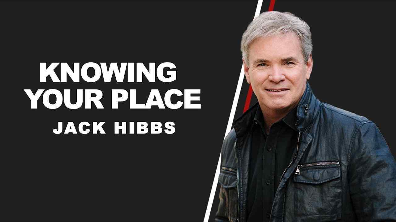 Jack Hibbs - Knowing Your Place