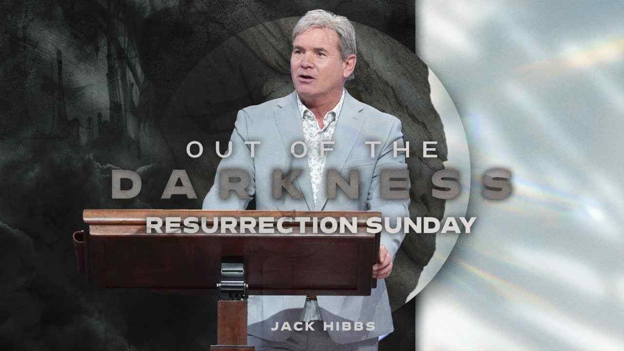 Jack Hibbs - Out of Darkness, Resurrection Sunday