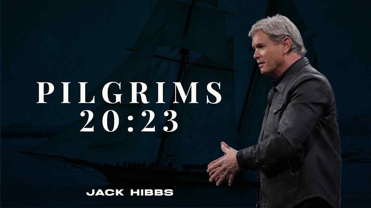 Jack Hibbs - Pilgrims 20:23