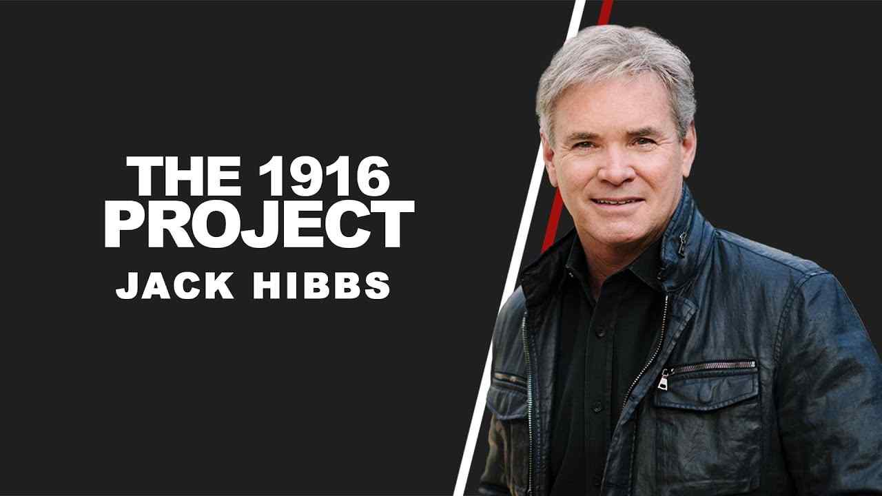 Jack Hibbs - The 1916 Project