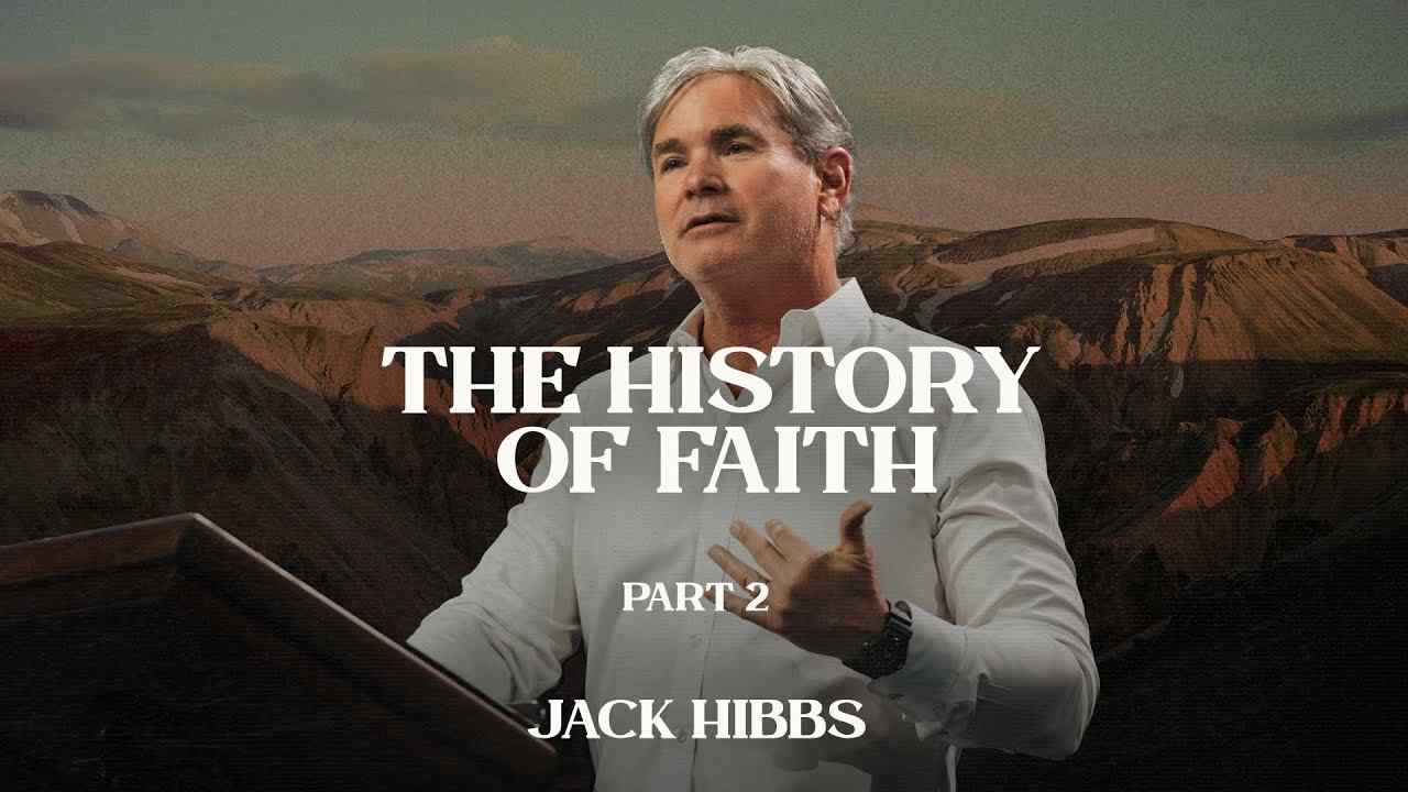 Jack Hibbs - The History of Faith - Part 2