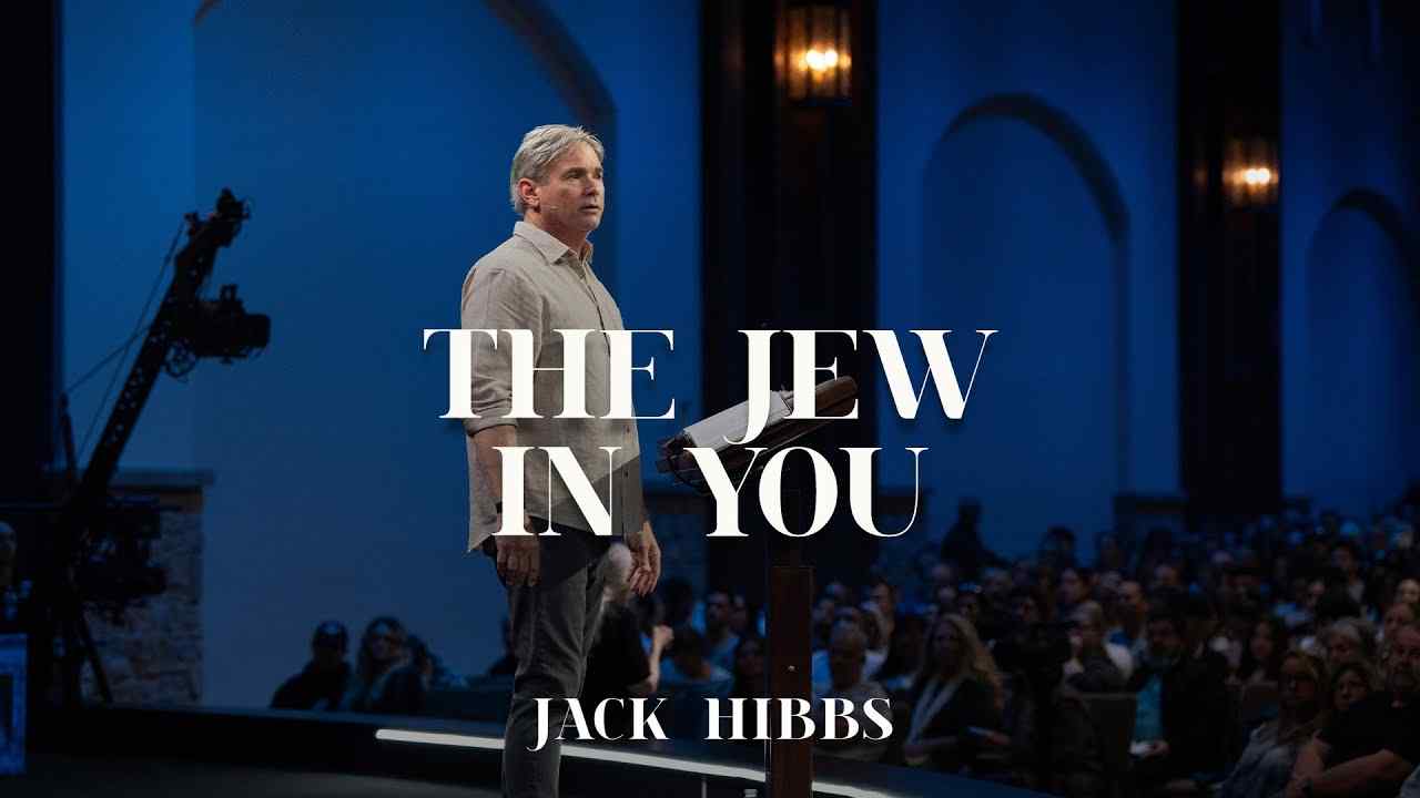 Jack Hibbs - The Jew in You