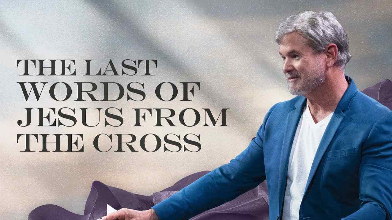 Jack Hibbs - The Last Words of Jesus Christ from the Cross