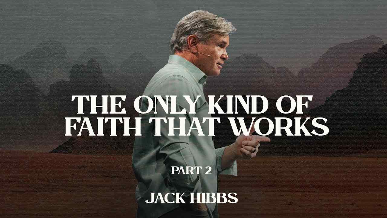 Jack Hibbs - The Only Kind of Faith That Works - Part 2