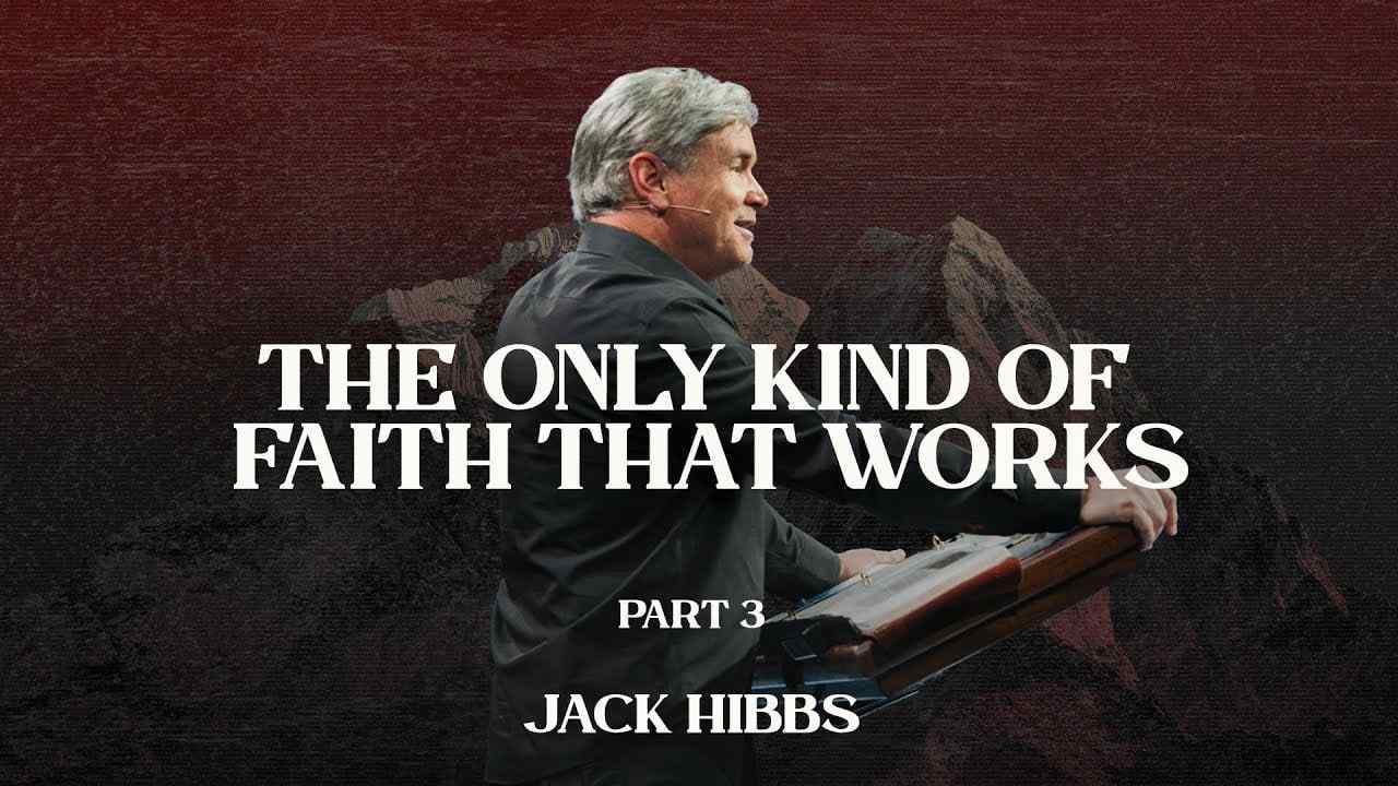 Jack Hibbs - The Only Kind of Faith That Works - Part 3