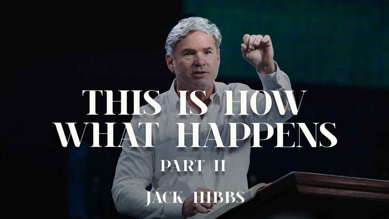 Jack Hibbs - This is How What Happens - Part 2