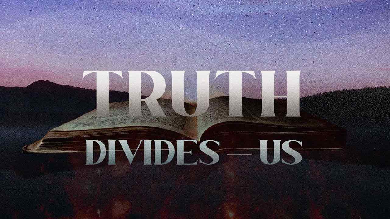 Jack Hibbs - Truth Divides Us