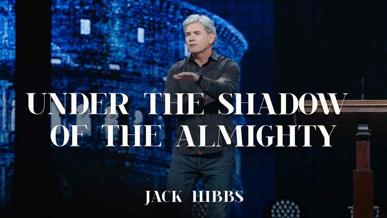 Jack Hibbs - Under the Shadow of the Almighty