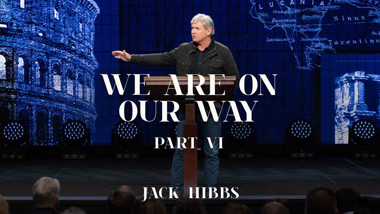 Jack Hibbs - We Are On Our Way - Part 6