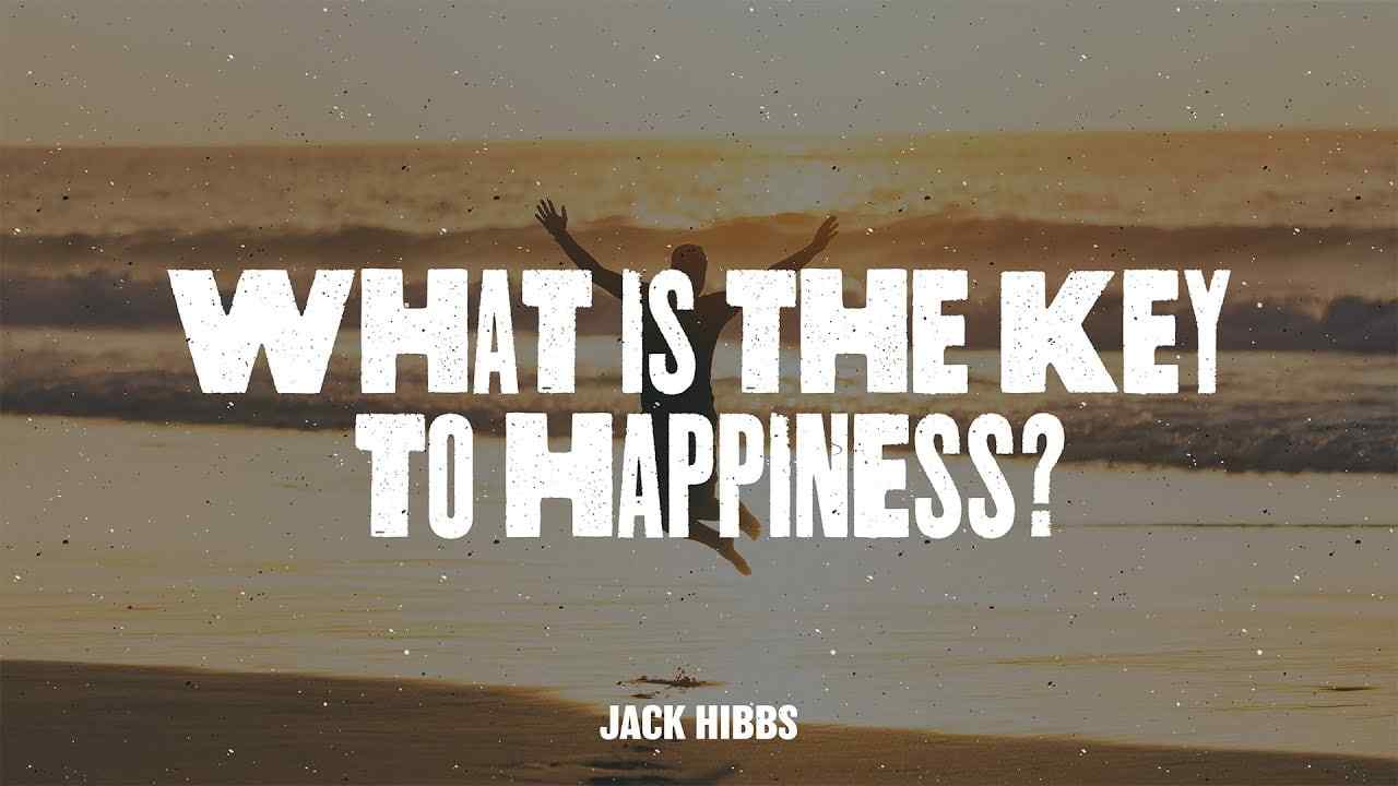 Jack Hibbs - What is the Key to Happiness?