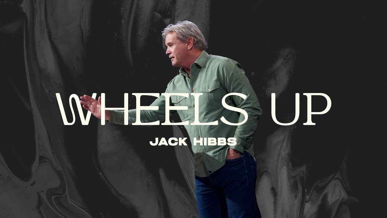 Jack Hibbs - Wheels Up