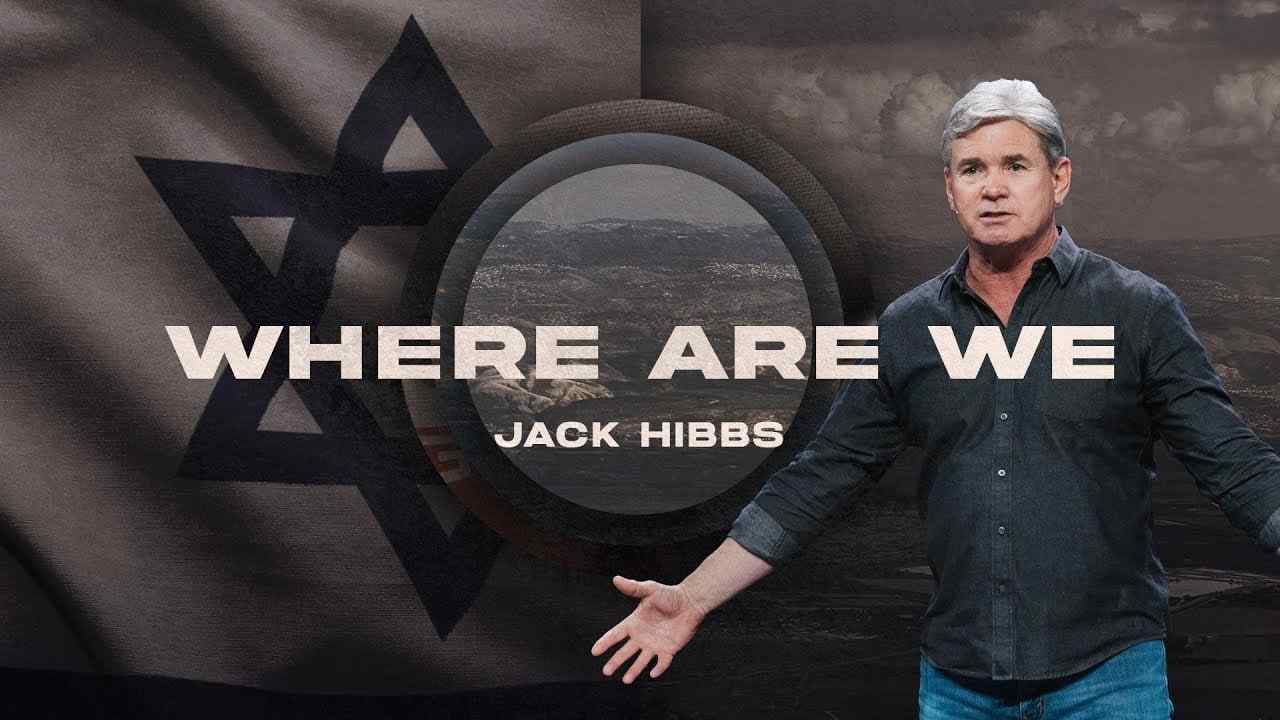 Jack Hibbs - Where Are We?