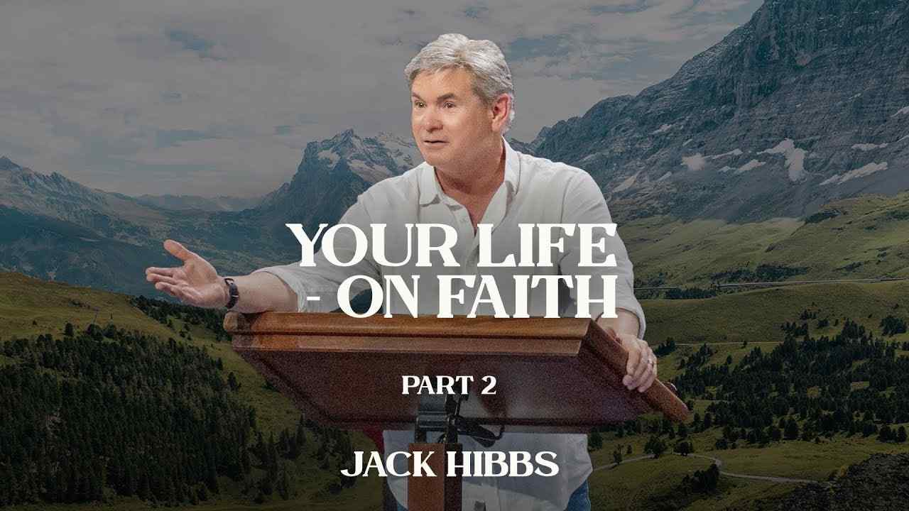 Jack Hibbs - Your Life, On Faith - Part 2