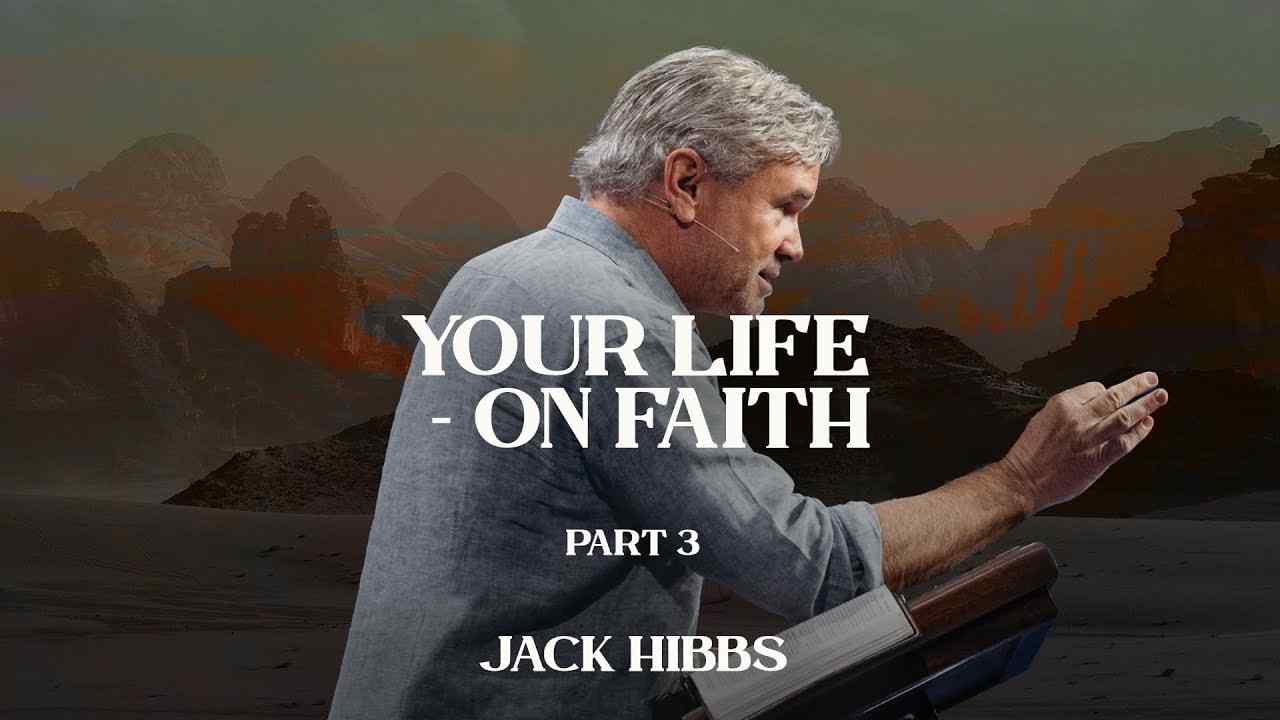 Jack Hibbs - Your Life, On Faith - Part 3