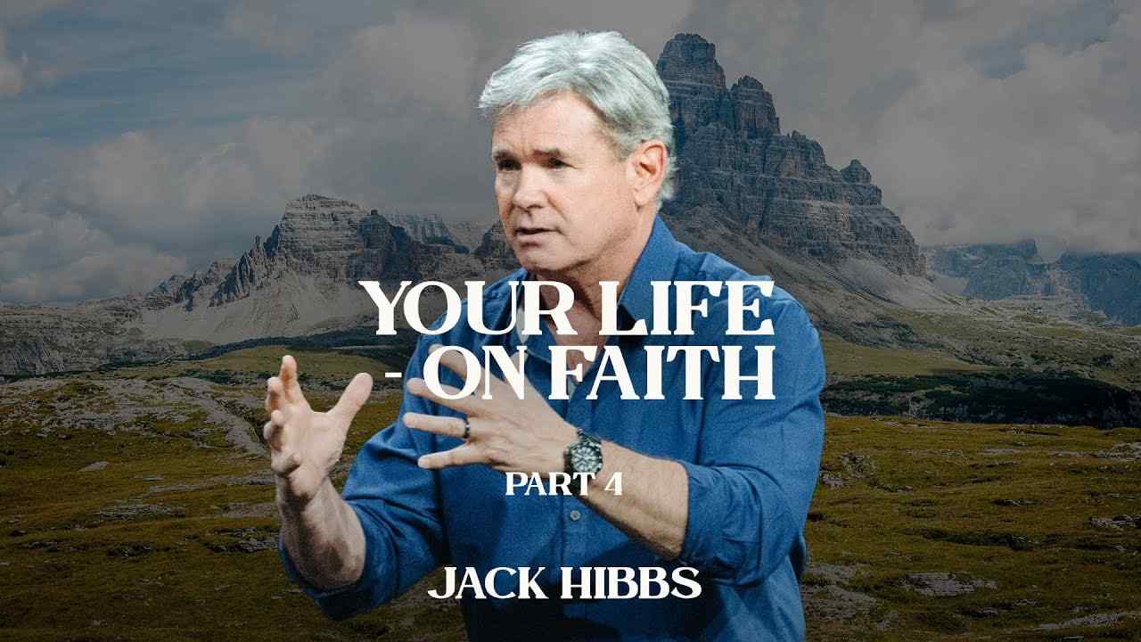 Jack Hibbs - Your Life, On Faith - Part 4