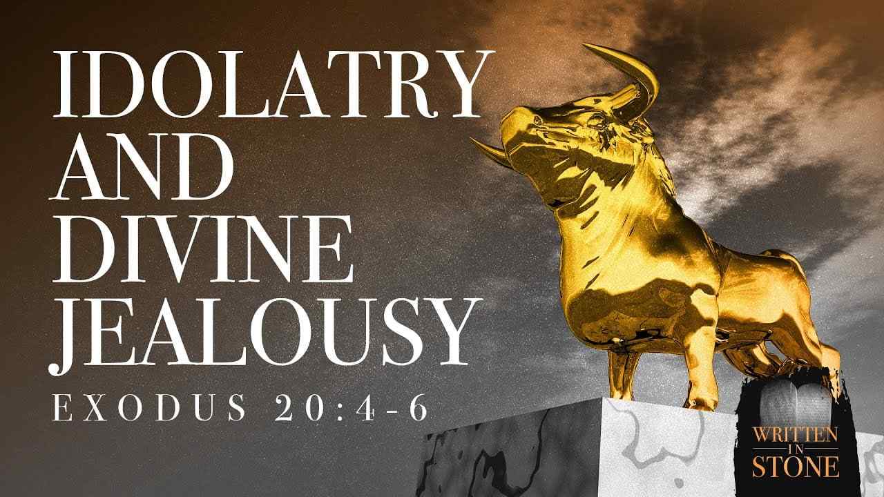 Jeff Schreve - Idolatry and Divine Jealousy