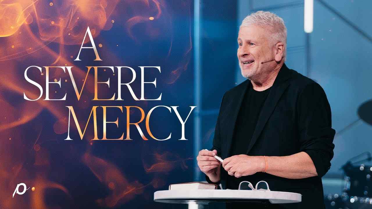 Louie Giglio - A Severe Mercy