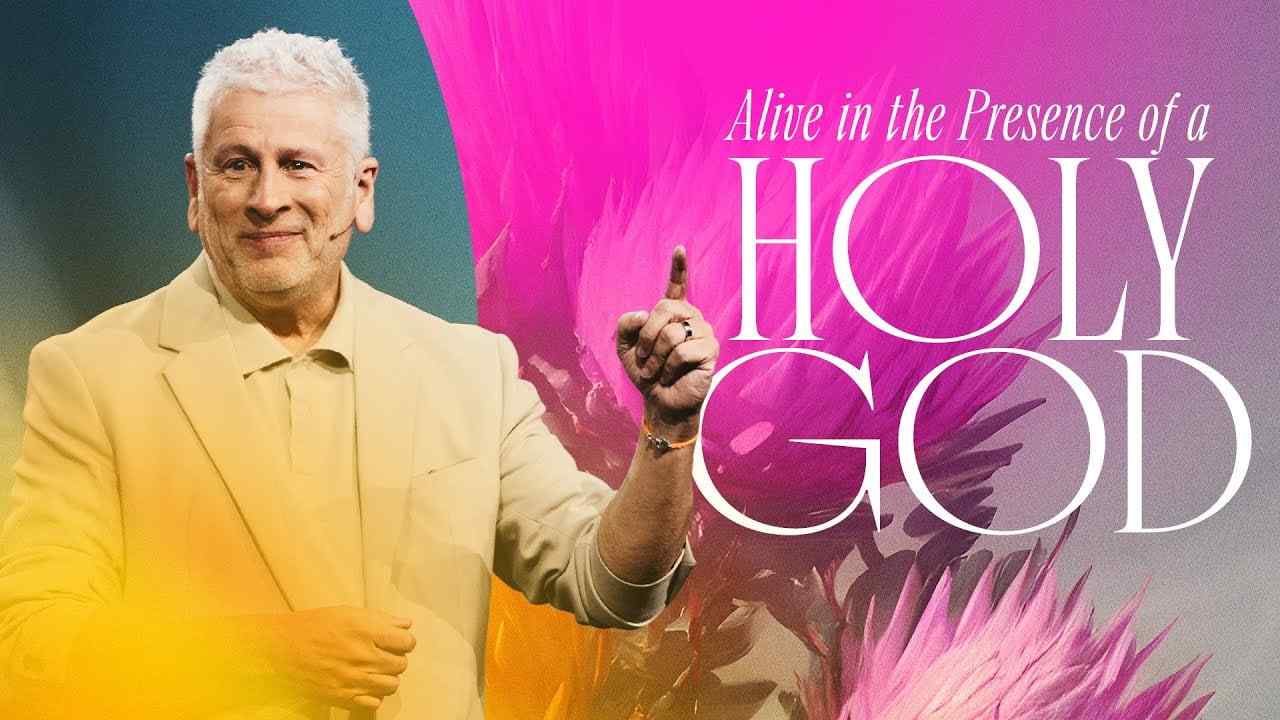 Louie Giglio - Alive in the Presence of a Holy God