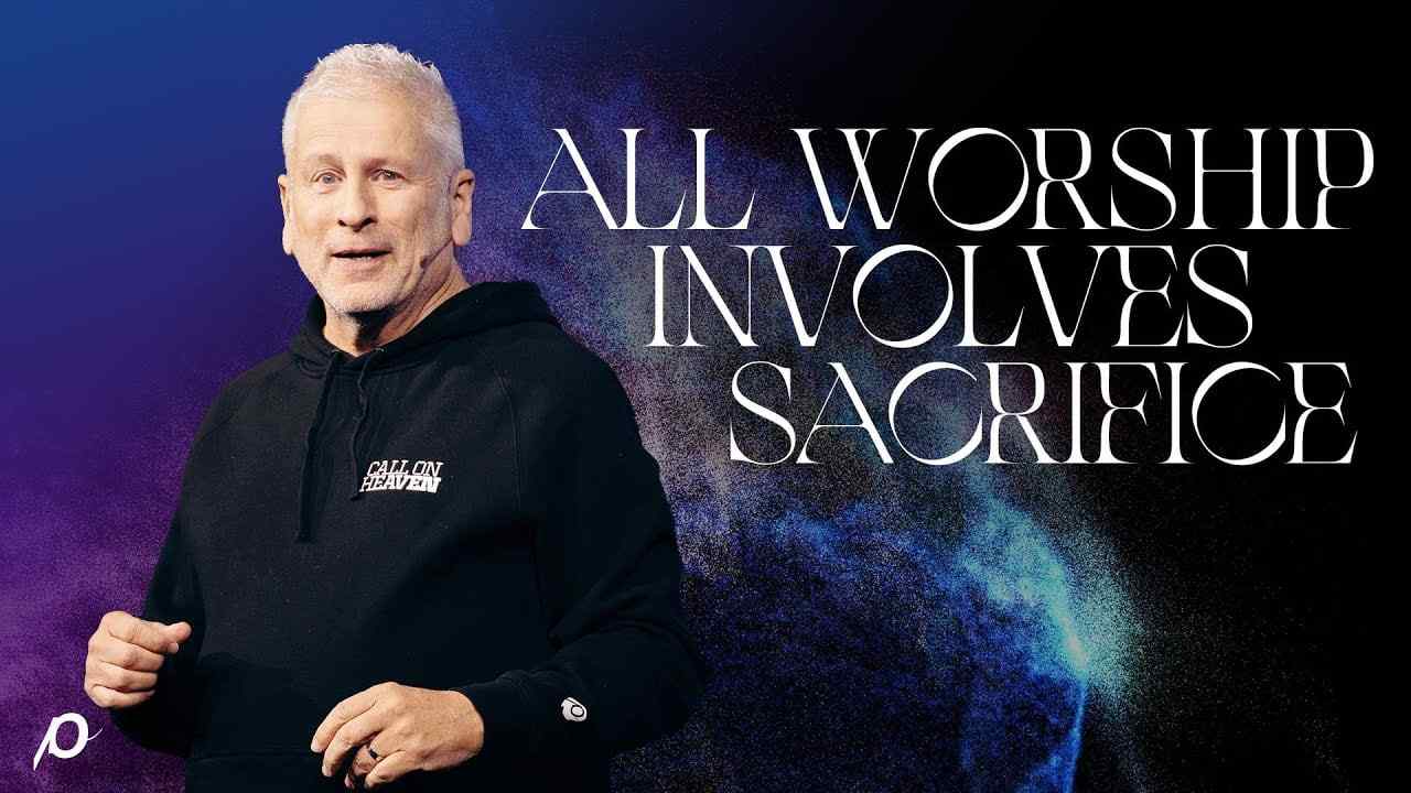 Louie Giglio - All Worship Involves Sacrifice