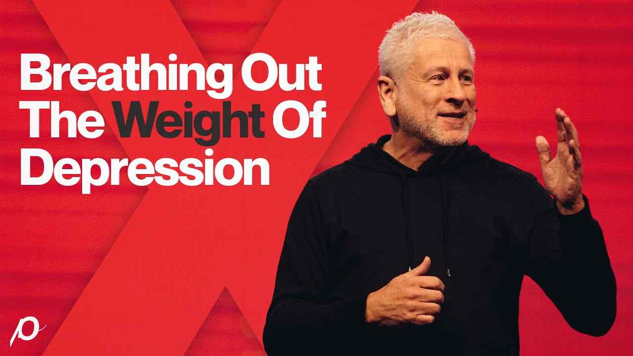 Louie Giglio - Breathing Out the Weight of Depression