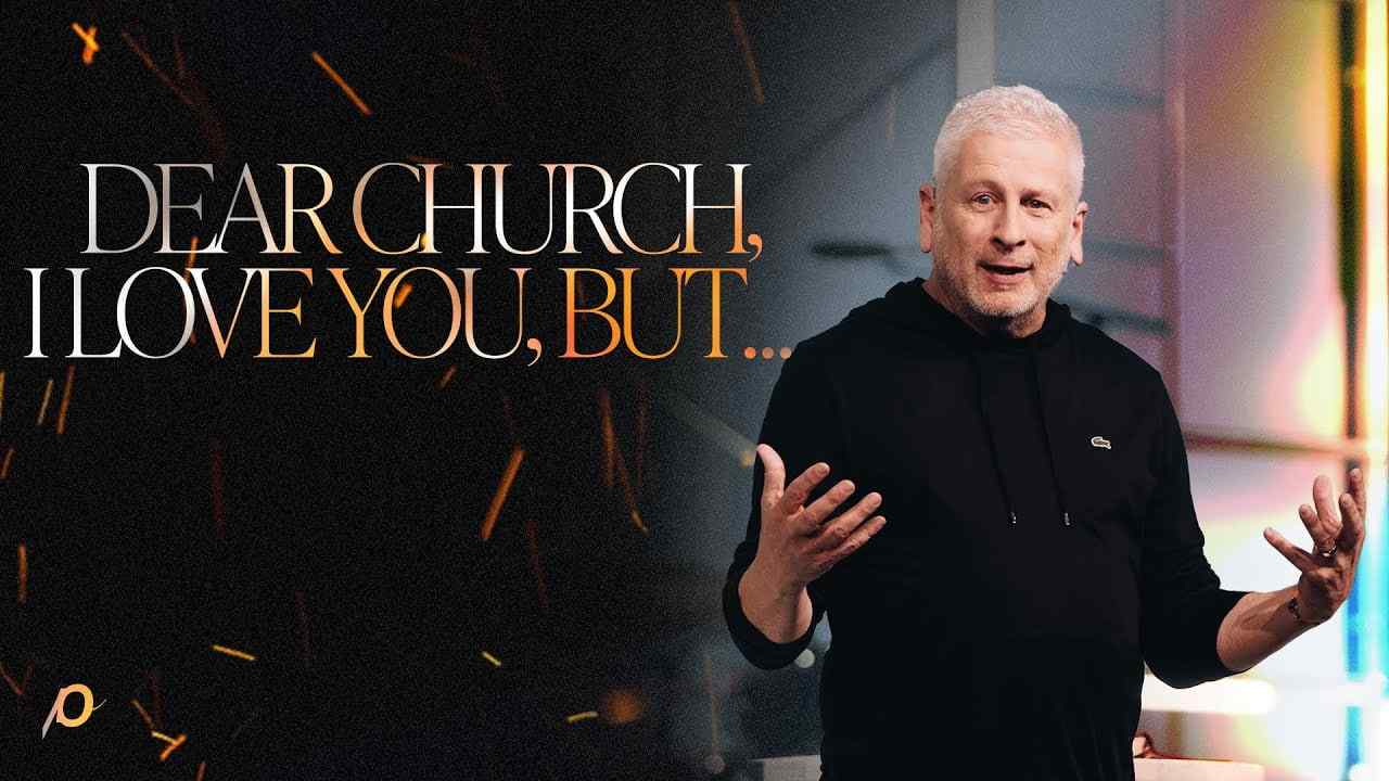 Louie Giglio - Dear Church, I Love You, But...