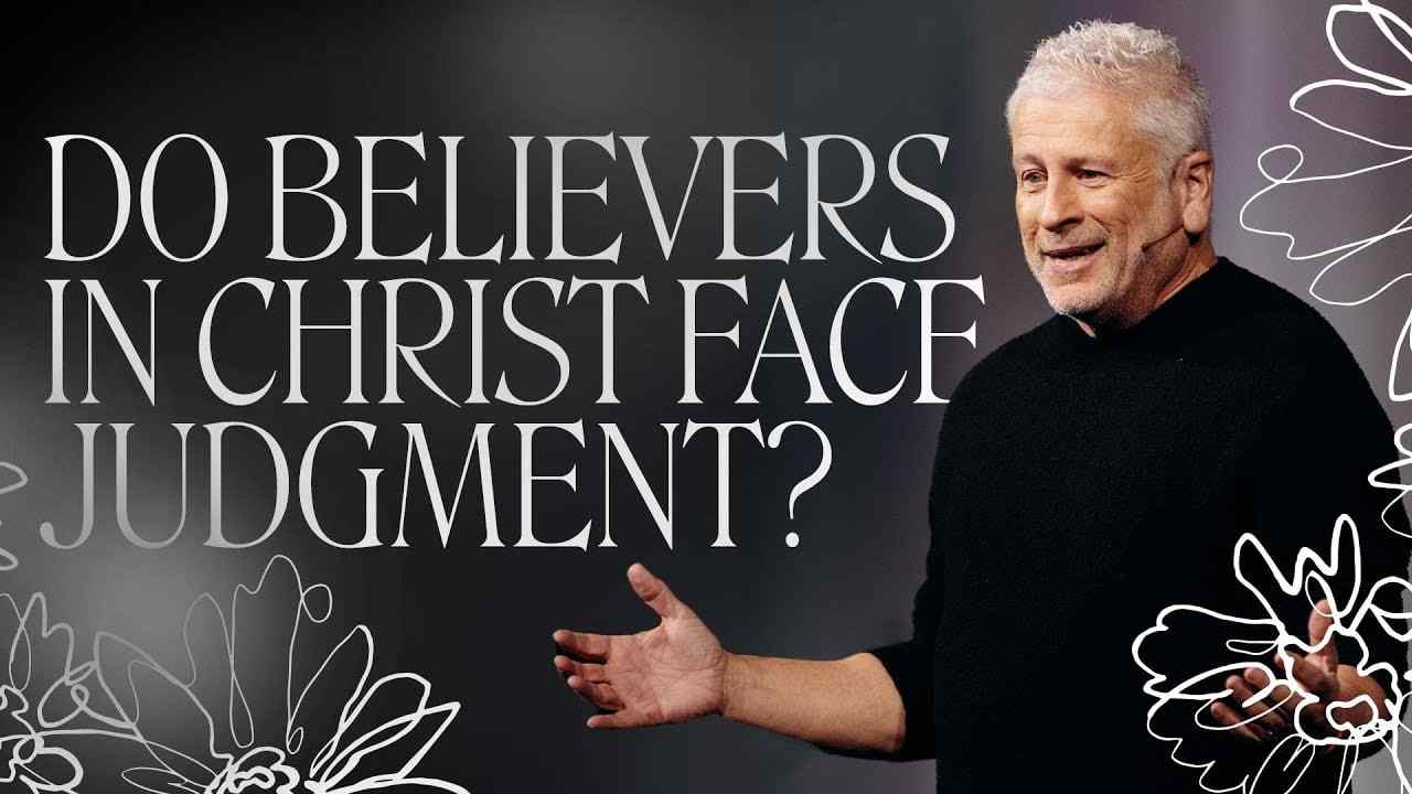 Louie Giglio - Do Believers in Christ Face Judgment?