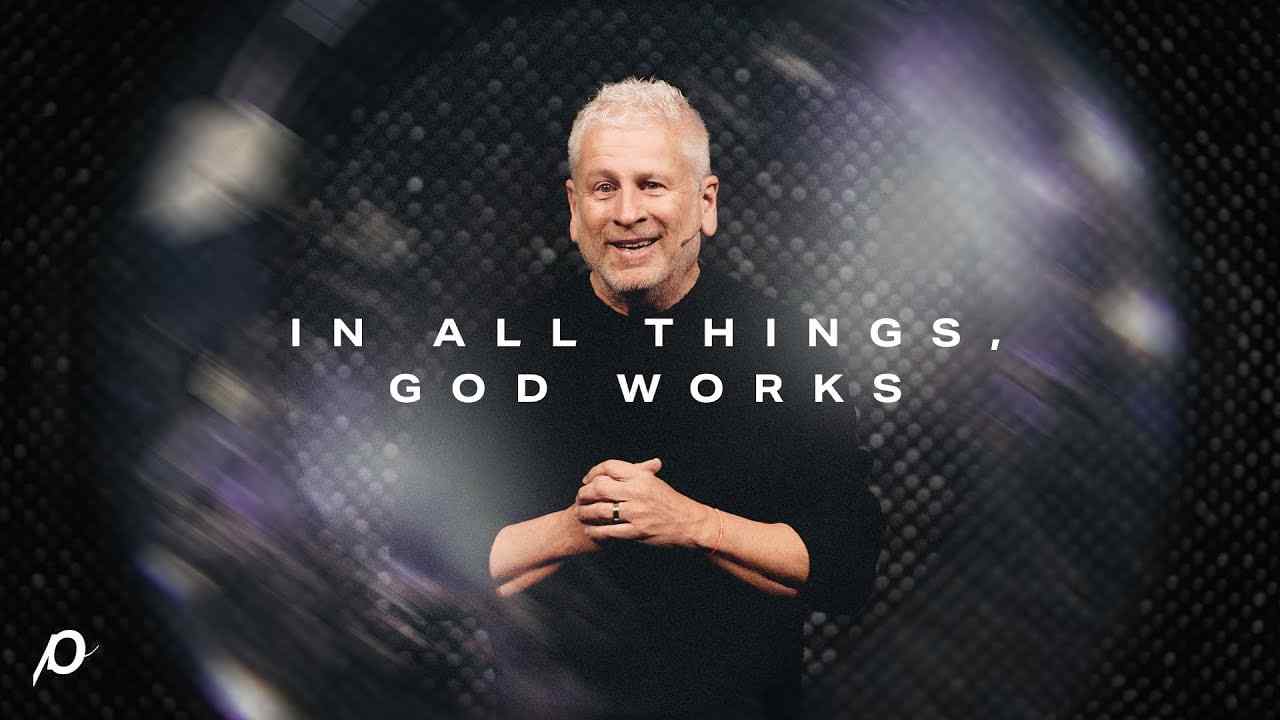 Louie Giglio - In All Things, God Works