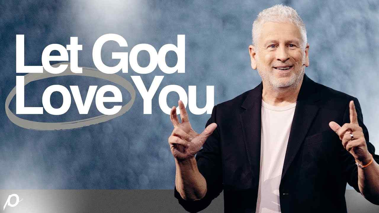 Louie Giglio - Let God Love You