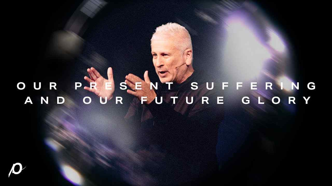 Louie Giglio - Our Present Suffering and Our Future Glory