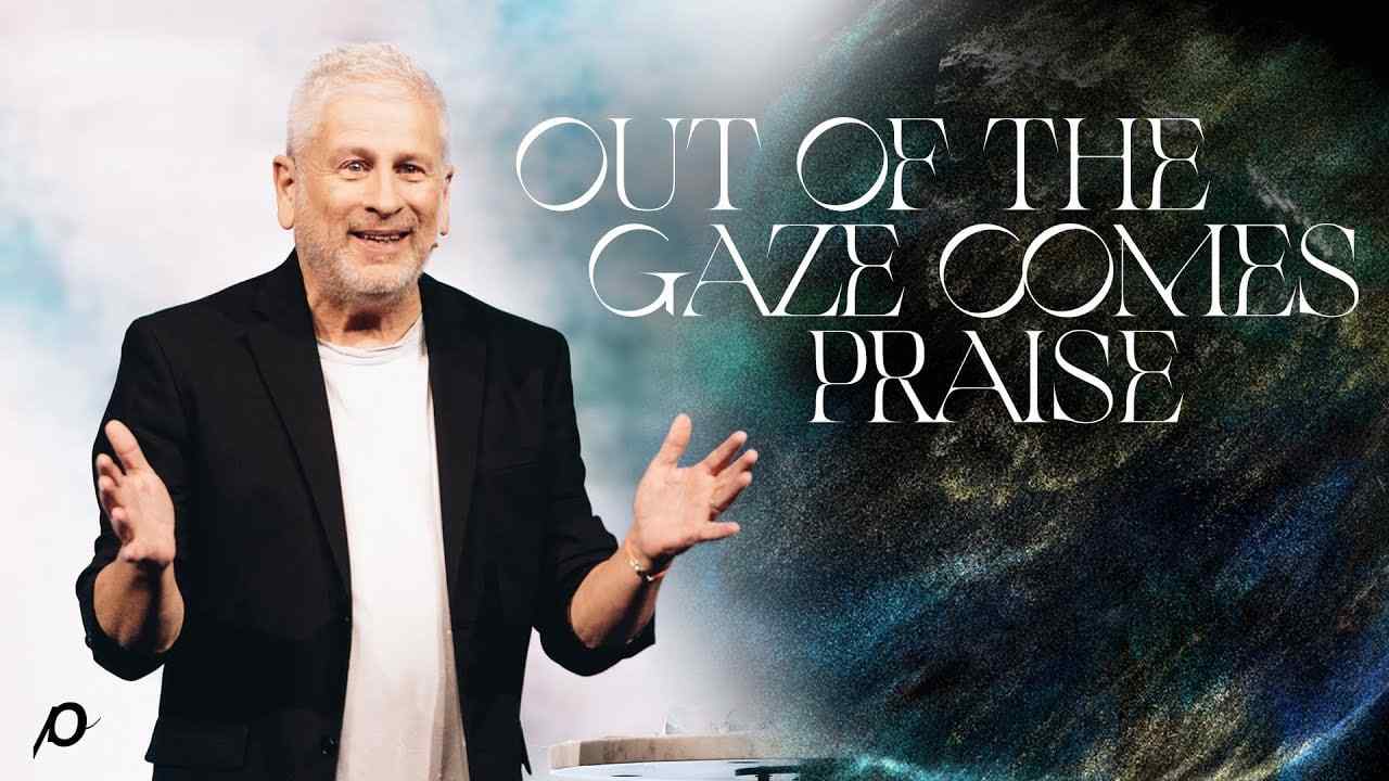 Louie Giglio - Out of the Gaze Comes Praise