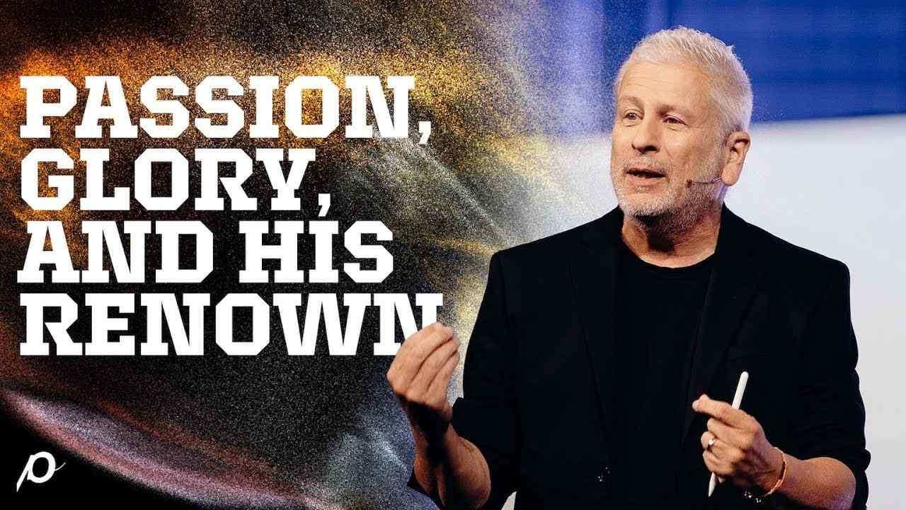 Louie Giglio - Passion, Glory, and His Renown