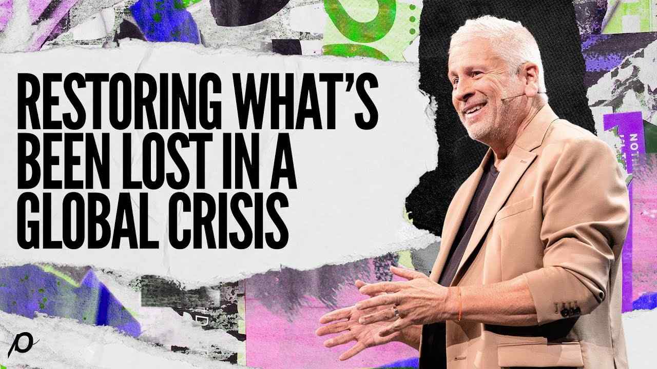 Louie Giglio - Restoring What's Been Lost in a Global Crisis