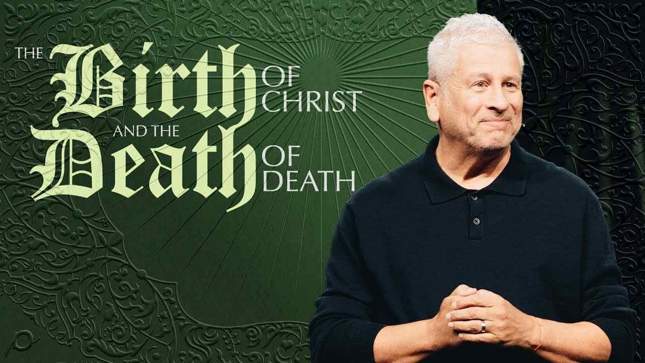 Louie Giglio - The Birth of Christ and the Death of Death