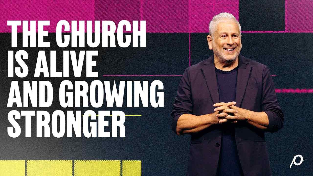 Louie Giglio - The Church Is Alive and Growing Stronger