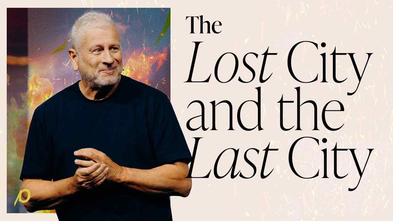 Louie Giglio - The Lost City and the Last City