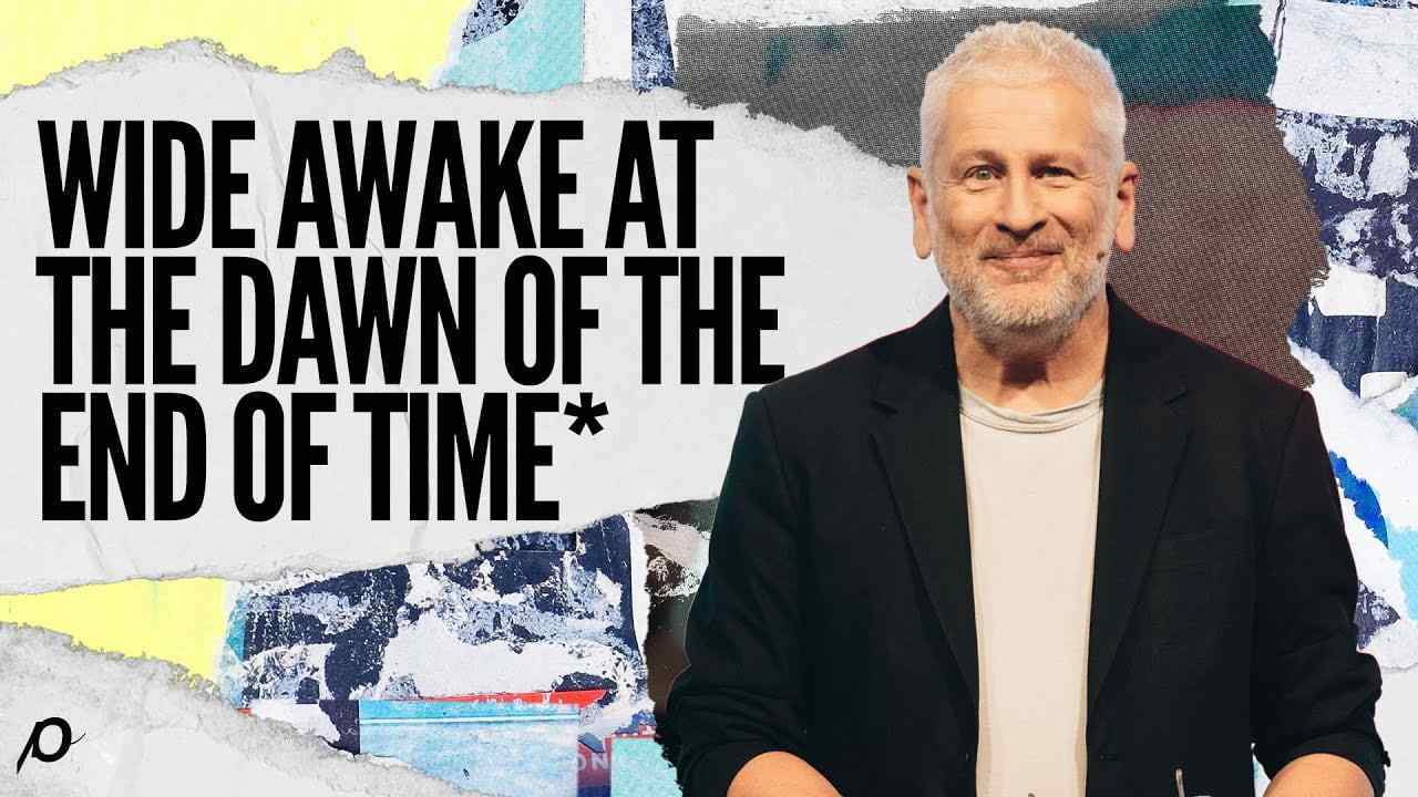 Louie Giglio - Wide Awake At The Dawn of The End of Time