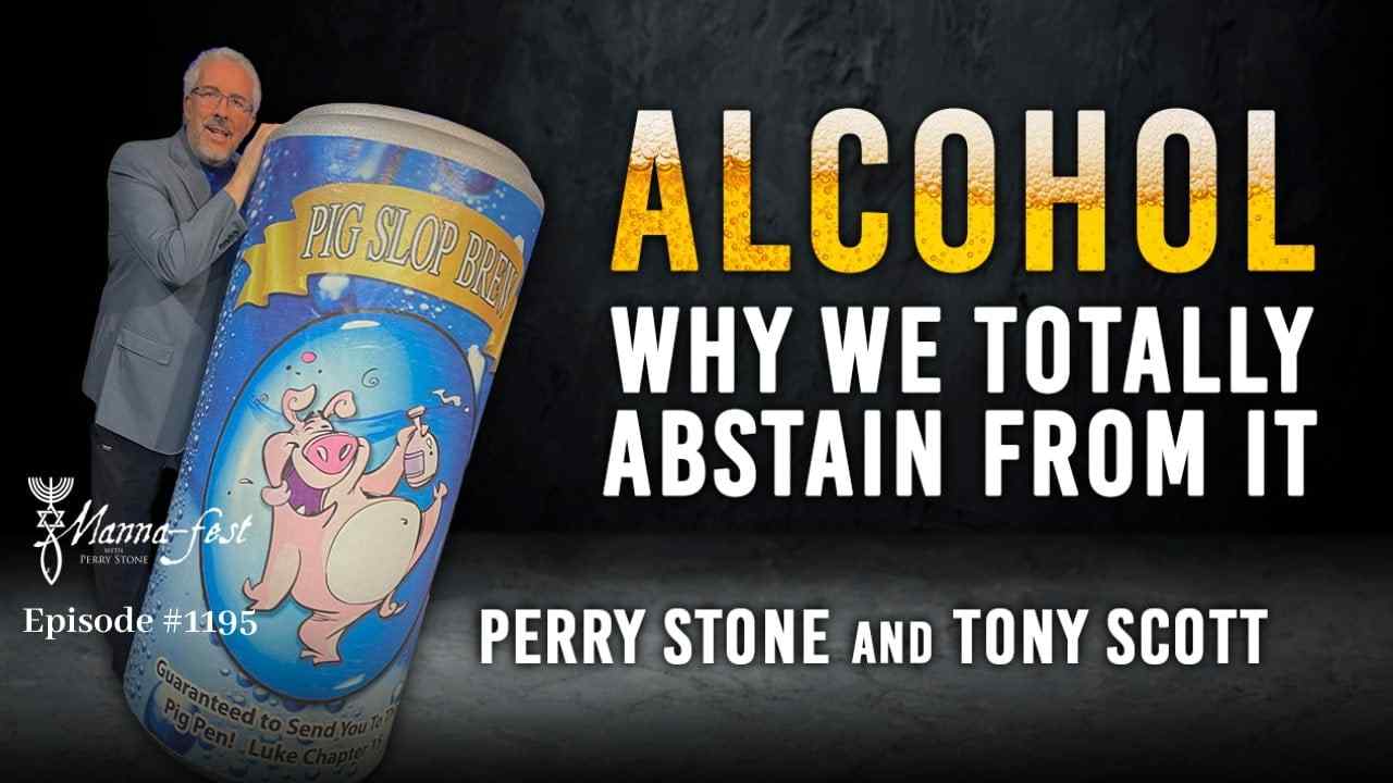 Perry Stone - Alcohol, Why We Totally Abstain From It