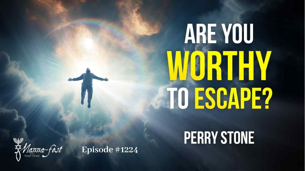 Perry Stone - Are You Worthy to Escape?