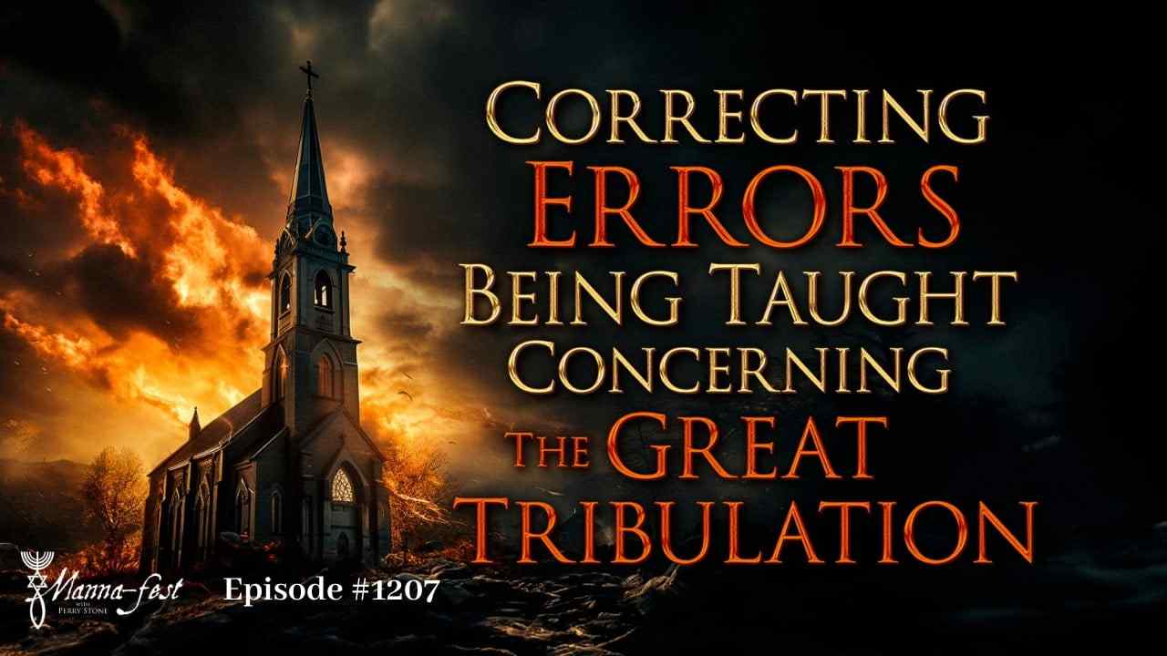 Perry Stone - Correcting Errors Being Taught Concerning the Great Tribulation