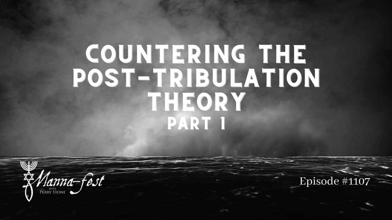 Perry Stone - Countering the Post-Tribulation Theory - Part 1