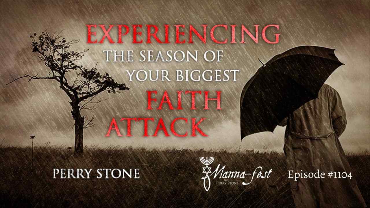 Perry Stone - Experiencing the Season of Your Biggest Faith Attack