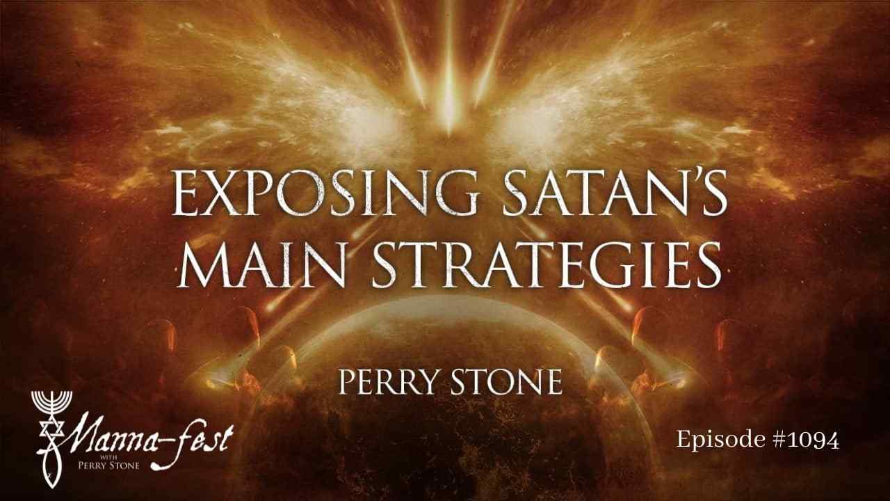 Perry Stone - Exposing Satan's Main Strategies