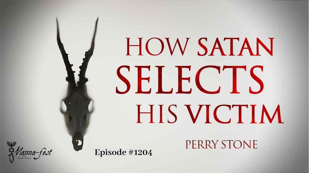 Perry Stone - How Satan Selects His Victim