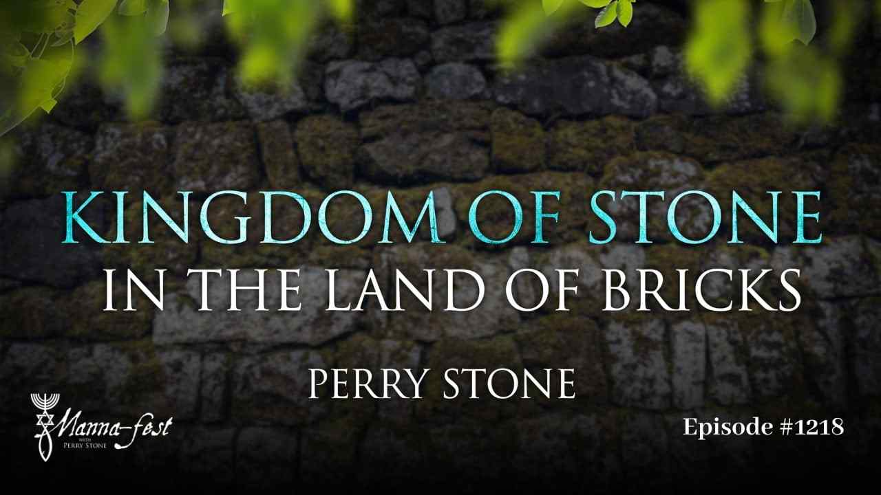 Perry Stone - Kingdom of Stone in the Land of Bricks