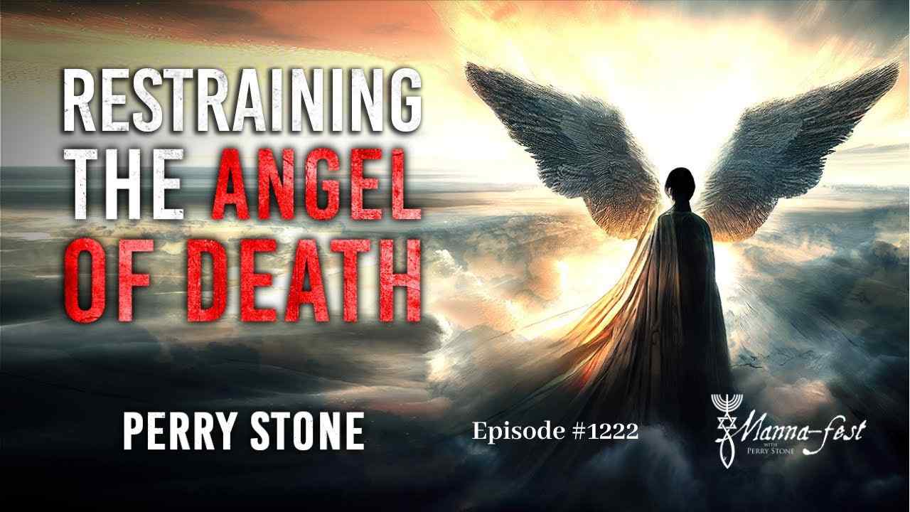 Perry Stone - Restraining the Angel of Death